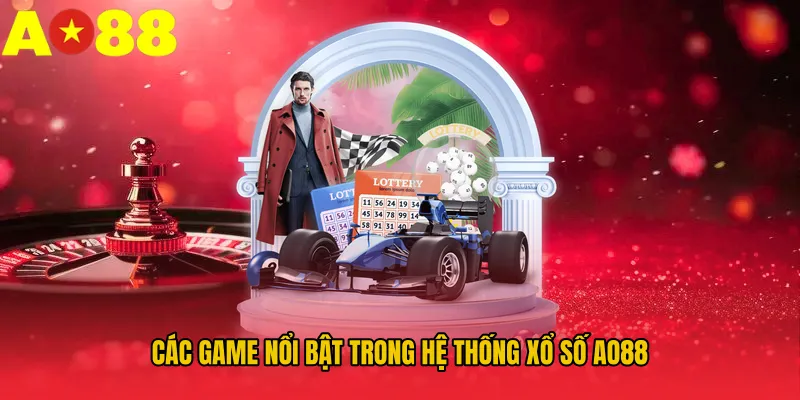 Các game nổi bật trong hệ thống xổ số AO88